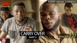 CARRY OVER Part 3 MAKING Episode 227 Mark Angel TV [upl. by Beauregard396]