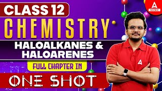 Chemistry Haloalkanes and Haloarenes Class 12 One Shot  Class 12 Chemistry [upl. by Serge679]