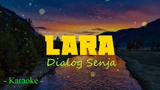 Dialog Senja  Lara Karaoke [upl. by Oicnedurp]