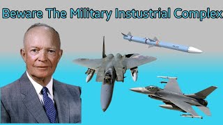 Beware The Military Instustrial Complex [upl. by Atworth464]