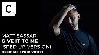 Matt Sassari  Give It To Me Sped Up Official Lyric Video [upl. by Sibylle]