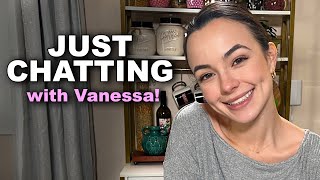 Just Chatting with Vanessa [upl. by Eillam]