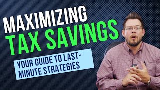 Guide to LastMinute Strategies Maximizing Tax Savings [upl. by Ngo]