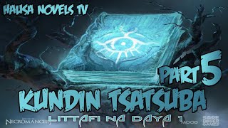 KUNDIN TSATSUBA littafi na daya 1 part 5 last part [upl. by Ailedua]