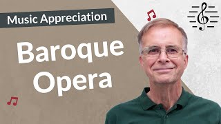 Baroque Opera  Music Appreciation [upl. by Gnus]