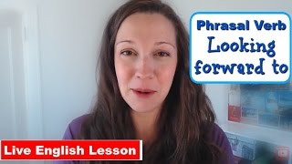 Phrasal Verb Practice LOOK FORWARD TO Advanced English Vocabulary [upl. by Elaval235]