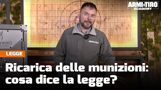 Ricarica delle munizioni cosa dice la legge  Armi e Tiro Academy [upl. by Eecats]