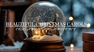 Beautiful Christmas Carols ❄️Cello and Piano Peaceful Snow Holiday Ambience [upl. by Nadbus]