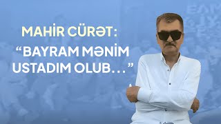 Mahir CÜRƏT quotBayram mənim ustadım olubquot  Müsahibə  Bayram Kürdəxanlı haqqında [upl. by Ute250]