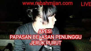 MANGGIL HANTU KEPALA BUNTUNG DI JERUK PURUT  MBAH MIJAN Live [upl. by Nalra]