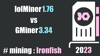 QUICK LOOK lolMiner 176 vs GMiner 340  mining Ironfish [upl. by Ocker]