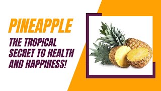 Pineapple Power Uncover the Surprising Health Benefits of This Tropical Superfruit [upl. by Georgi834]