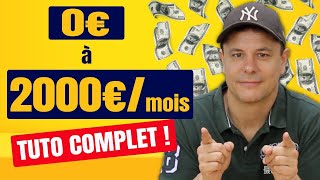 Comment passer de 0€ à 2000€ par mois  Tutoriel complet [upl. by Isoais]