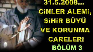 MEHMET iLDiRAR3152008 CiNLER ALEMi SiHiR BÜYÜ VE KORUNMA CARELERi 3 [upl. by Ginevra]