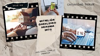 ORTAKLIĞIN GİDERİLMESİ DAVASI SONUCUNDA SATIŞ NASIL YAPILIR [upl. by Annehsat12]