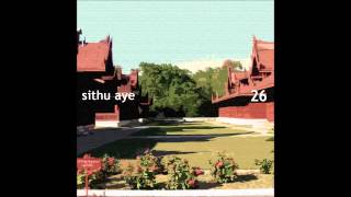 Sithu Aye  Mandalay [upl. by Roldan940]