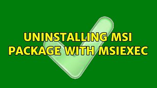 Uninstalling Msi package with MSIEXEC 2 Solutions [upl. by Revell527]