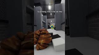 Scanning machine be like shorts short roblox funny robloxmemes [upl. by Eelarbed]