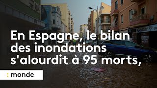 En Espagne le bilan des inondations salourdit à 95 morts principalement dans la région de Valence [upl. by Nnylahs695]