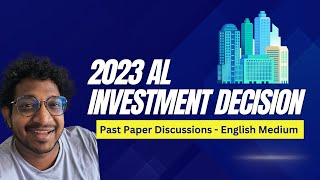 Investment Decision  2023 AL  English medium [upl. by Anivlek]