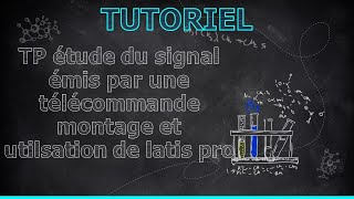 tutoriel TP télécommande  étude du signal transmis par une télécommande Latis pro [upl. by Minnaminnie448]