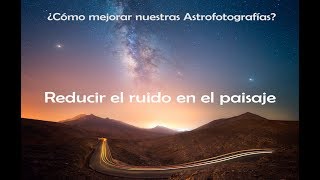 ▶️ Cómo REDUCIR el RUIDO en una foto CON PHOTOSHOP◀️ APILADO DE FOTOS Astrofotografía 101 [upl. by Nylecsoj]