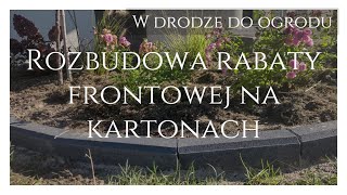 Rozbudowa rabaty frontowej na kartonach [upl. by Jehius272]