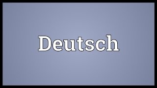 Deutsch Meaning [upl. by Eelyrag]