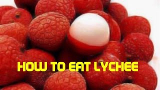 HOW TO EAT LYCHEE FRUIT LITCHI [upl. by Kurland929]