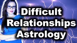 Difficult Relationships  Astrology Indications with Astrolada [upl. by Niabi]