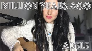 Million years ago  Adele Cover [upl. by Thacher664]