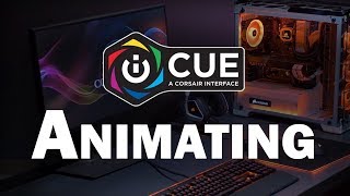 Corsair iCUE Animating  iCUE Tutorials Part Two [upl. by Gairc]