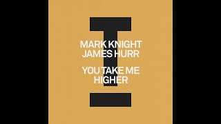 Mark Knight James Hurr  You Take Me Higher Extended Mix [upl. by Demp]