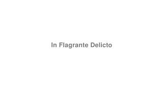 How to Pronounce quotIn Flagrante Delictoquot [upl. by Carine]