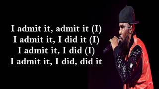 R Kelly I Admit Lyrics [upl. by Eillil300]