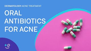 Oral Antibiotics for Acne Acne Treatment [upl. by Fifi]