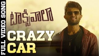 Crazy Car Full Video Song  Taxiwaala Video Songs  Vijay Deverakonda Priyanka Jawalkar [upl. by Niajneb]