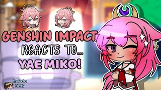 Genshin Impact  🩷GENSHIN IMPACT REACTS TO YAE MIKO🩷  Gacha Reaction Video  INAZUMA [upl. by Jany599]