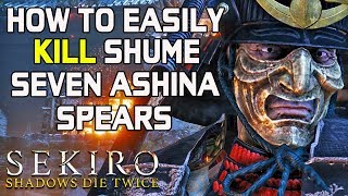 SEKIRO BOSS GUIDES  How To Easily Kill Seven Ashina Spears Shume [upl. by Erdnaet]