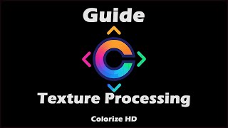 Colorize HD Texture Processing Guide [upl. by Ingalls]