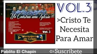 Conjunto Mensajeros De Cristo  Cristo Te Necesita Para Amar VOL3 AUDIO 2016 [upl. by Belden]