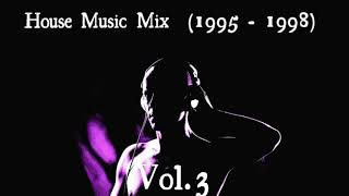 House Music Mix 1995  1998 Vol 3 [upl. by Essirahs47]