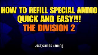 The Division 2  HOW TO REFILL SPECIAL AMMO QUICK AND EASY  JeseyJames Gaming [upl. by Frentz647]