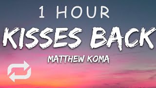 1 HOUR 🕐  Matthew Koma  Kisses Back Lyrics [upl. by Silvana]