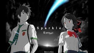 Kimi no Na wa OST  quotSparklequot【Kuro】 [upl. by Ramad]