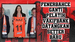 FENERBAHCE GANTI PELATIH VAKIFBANK DATANGKAN SETTER BARU ‼️ [upl. by Godewyn262]