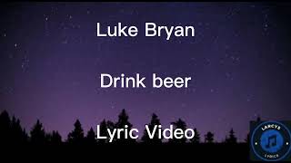 Luke Bryan  Drink a beer Lyric video [upl. by Adaven]