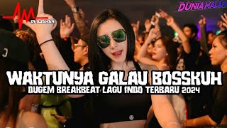 WAKTUNYA GALAU BOSSKUH DUGEM BREAKBEAT LAGU INDO TERBARU 2024 FT DJASAHAN [upl. by Brinson]