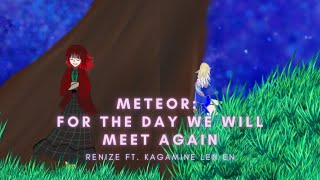 HATSUNE MIKU  METEOR FOR THE DAY WE WILL MEET AGAIN  Renize ft KAGAMINE LEN EN ENGLISH COVER [upl. by Ramey]