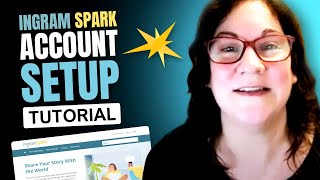 How To Set Up Your IngramSpark Account For Authors Looking To Self Publish [upl. by Quartas]